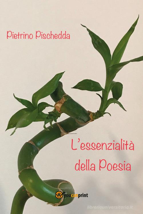 L' essenzialità della poesia di Pietrino Pischedda edito da Youcanprint