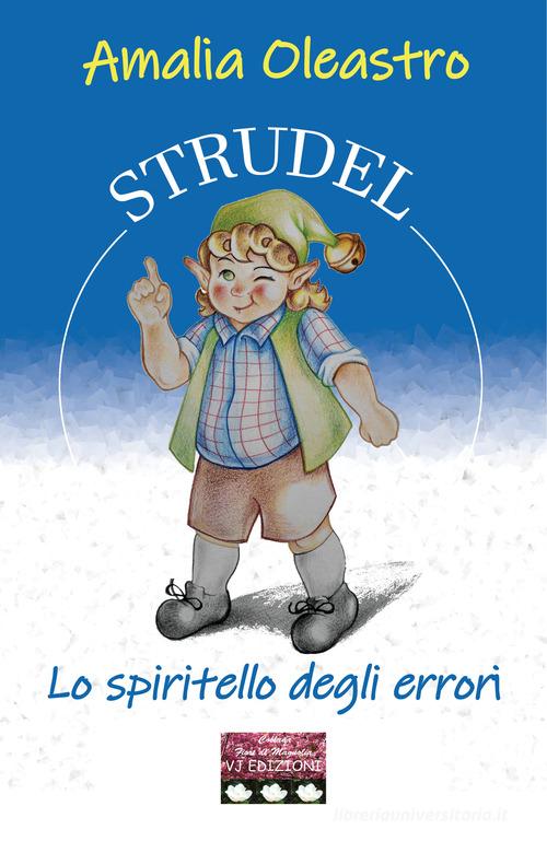 Strudel. Lo spiritello degli errori di Amalia Oleastro edito da VJ Edizioni