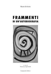 Frammenti di un'autobiografia di Mario Di Iorio edito da Campanotto