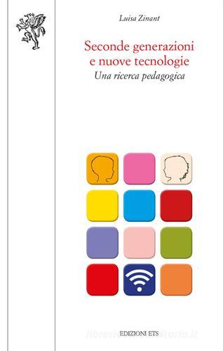 Seconde generazioni e nuove tecnologie. Una ricerca pedagogica di Luisa Zinant edito da Edizioni ETS