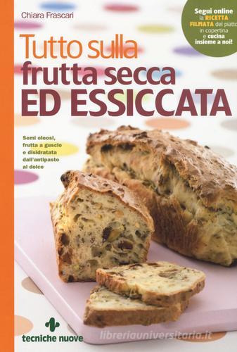 Tutto sulla frutta secca ed essiccata di Chiara Frascari edito da Tecniche Nuove