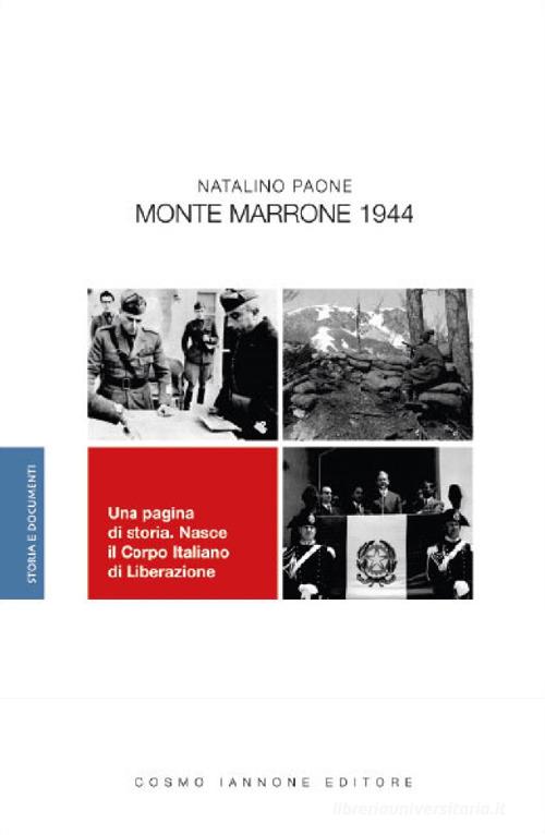 Monte Marrone 1944. Una pagina di storia. Nasce il Corpo Italiano di Liberazione di Natalino Paone edito da Cosmo Iannone Editore