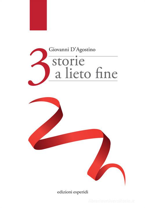 Libro Tre storie a lieto fine di Giovanni D'Agostino di Esperidi