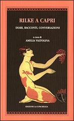 Rilke a Capri. Diari, racconti, conversazioni edito da Edizioni La Conchiglia