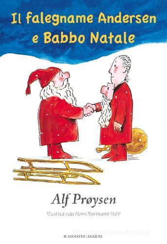 Il falegname Andersen e Babbo Natale. Ediz. illustrata di Alf Proysen edito da Il Gioco di Leggere