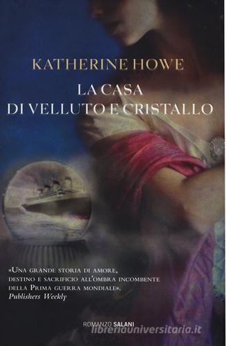 La casa di velluto e cristallo di Katherine Howe edito da Salani