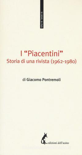 I «Piacentini». Storia di una rivista (1962-1980) di Giacomo Pontremoli edito da Edizioni dell'Asino