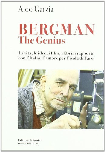 Bergman the genius. La vita, le idee, i libri, i rapporti con l'Italia, l'amore per l'isola di Farò di Aldo Garzia edito da Editori Riuniti Univ. Press