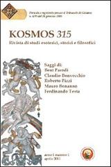 Kosmos 315. Rivista di studi esoterici, storici e filosofici (2011) vol.1 edito da Tipheret