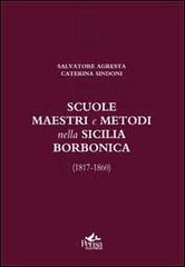 Scuole, maestri e metodi nella Sicilia borbonica (1817-1860) di Salvatore Agresta, Caterina Sindoni edito da Pensa Multimedia