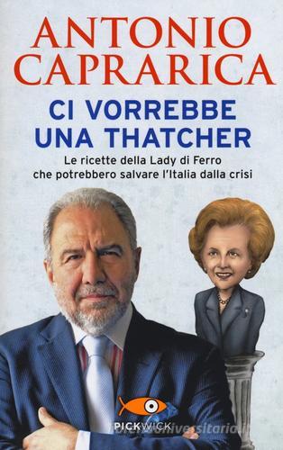 Ci vorrebbe una Thatcher di Antonio Caprarica edito da Sperling & Kupfer