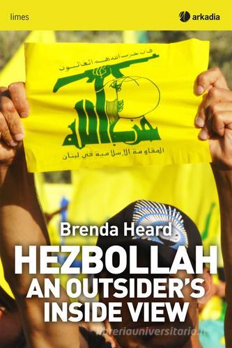 Hezbollah. An outsider's inside view di Brenda Heard edito da Arkadia