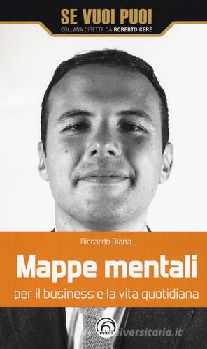 Mappe mentali per il business e la vita quotidiana di Riccardo Diana edito da Mind Edizioni