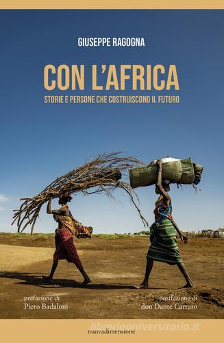 Con l'Africa. Storie e persone che costruiscono il futuro di Giuseppe Ragogna edito da nuovadimensione