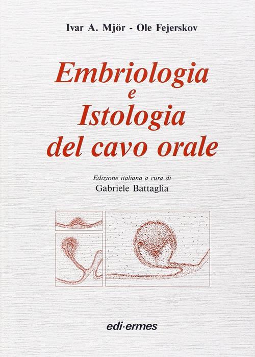 Embriologia e istologia del cavo orale di Ivar A. Mjör, Ole Fejerskov edito da Edi. Ermes
