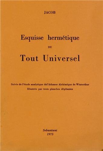 Esquisse hermétique du tout universel d'après la théosophie chrétienne (rist. anast.) di Jacob Burckhart edito da Arché