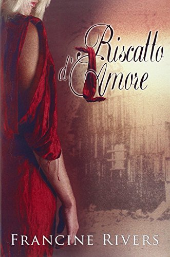 Riscatto d'amore di Francine Rivers edito da Anastasis