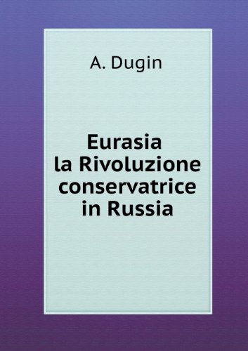 Eurasia. La rivoluzione conservatrice in Russia di Aleksandr Dughin edito da Pagine