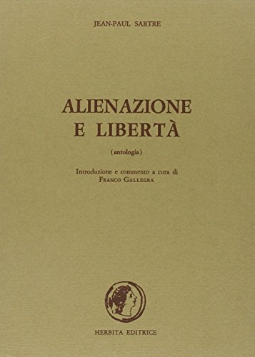 Alienazione e libertà di Jean-Paul Sartre edito da Herbita