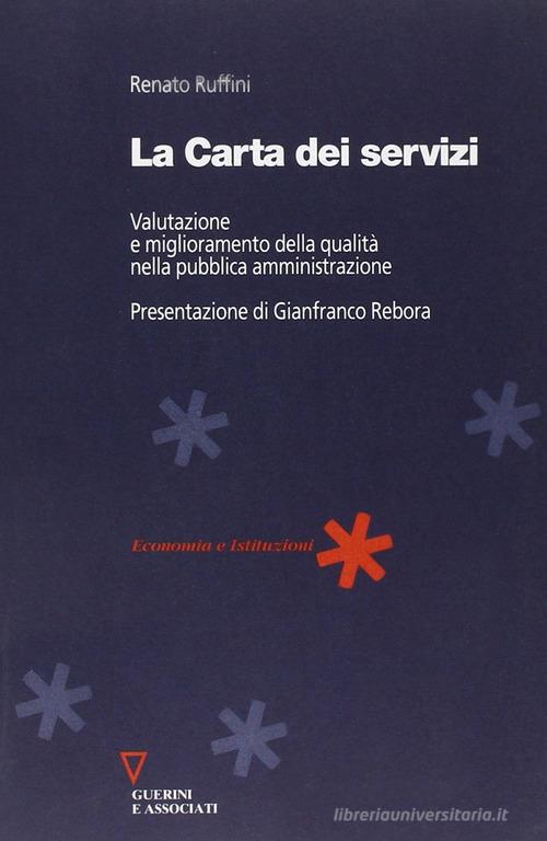 La carta dei servizi. Valutazione e miglioramento della qualità nella pubblica amministrazione di Renato Ruffini edito da Guerini e Associati