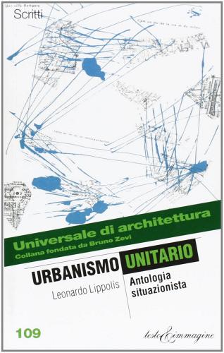 Urbanismo unitario. Antologia situazionista di Leonardo Lippolis edito da Testo & Immagine