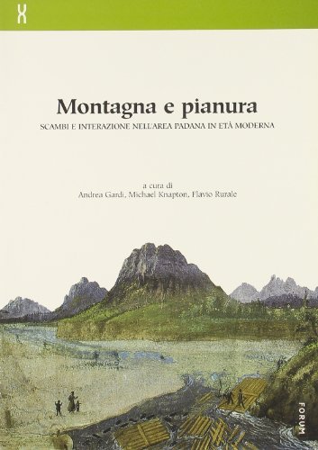 Montagna e pianura. Scambi e interazione nell'area padana in età moderna edito da Forum Edizioni