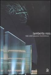 Lamberto Rossi 1983-2004. Laboratori d'architettura. Catalogo della mostra (Ravenna, 16 aprile-2 maggio 2004) edito da CLEAN