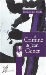 Il crimine di Jean Genet di Dominique Eddé edito da O Barra O Edizioni