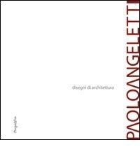 Paolo Angeletti. Disegni di architettura edito da Prospettive Edizioni