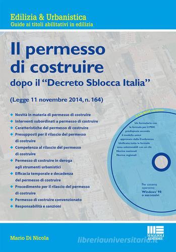 Il nuovo permesso di costruire dopo il «Decreto Sblocca Italia». Con CD-ROM di Mario Di Nicola edito da Maggioli Editore