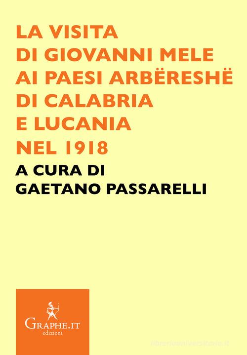 La visita di Giovanni Mele ai paesi arbëreshë di Calabria e Lucania nel 1918 edito da Graphe.it