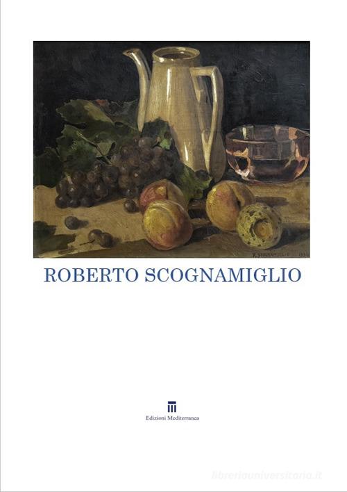 Roberto Scognamiglio. Ediz. illustrata edito da Edizioni Mediterranea