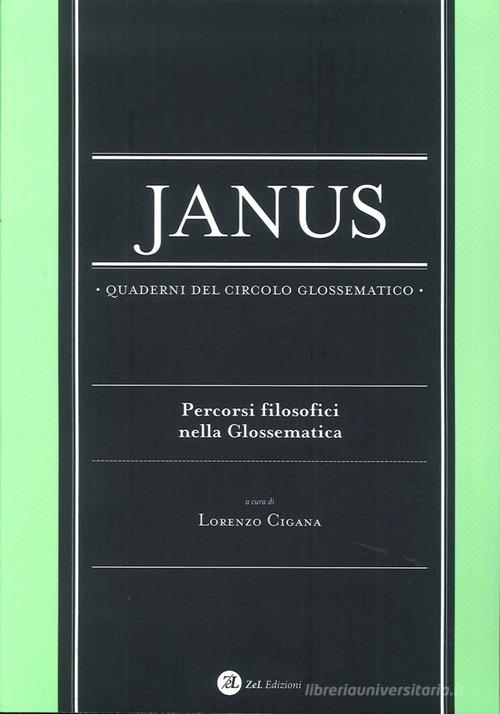 Janus. Quaderni del circolo glossematico. Percorsi filosofici nella glossematica vol.14 edito da Zoppelli e Lizzi