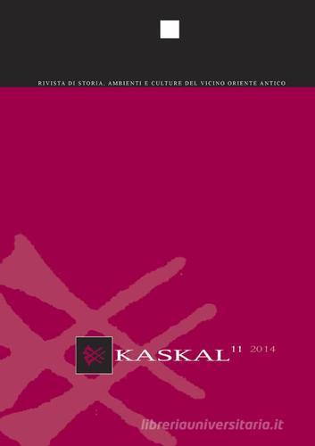 Kaskal. Rivista di storia, ambienti e culture del Vicino Oriente antico. Ediz. inglese e tedesca vol.1 edito da LoGisma