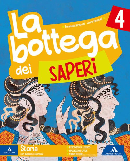 La bottega dei saperi. Vol. antropologico. Per la 4ª classe elementare. Con e-book. Con espansione online vol. 1 di Emanuela Bramati, Laura Bramati, Germana Girotti edito da Mondadori Scuola