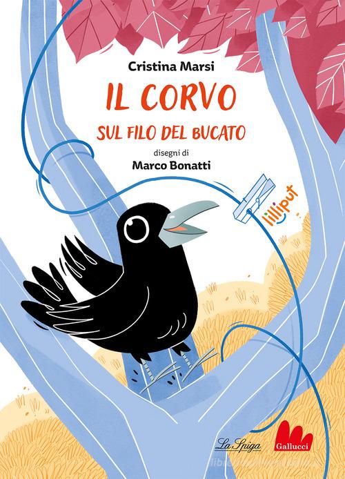 Il corvo sul filo del bucato. Ediz. illustrata di Cristina Marsi edito da Gallucci