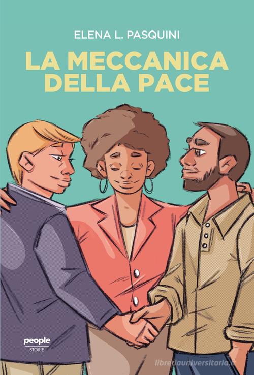 La meccanica della pace di Elena L. Pasquini edito da People