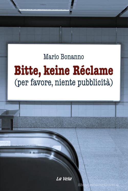 Bitte, keine Réclame (per favore, niente pubblicità) di Mario Bonanno edito da Edizioni La Vela (Viareggio)