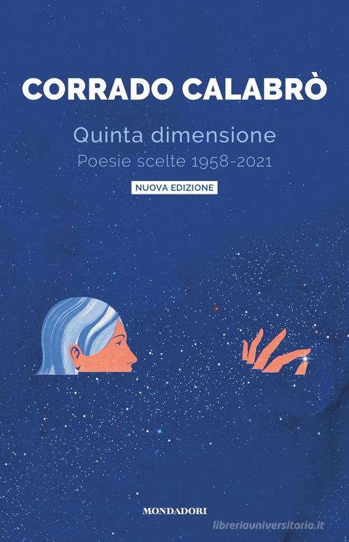 Quinta dimensione. Poesie scelte 1958-2021 di Corrado Calabrò edito da Mondadori