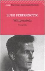 Wittgenstein. Una guida di Luigi Perissinotto edito da Feltrinelli