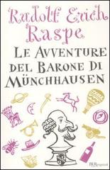 Le avventure del barone di Münchhausen. Ediz. integrale di Rudolf Erich Raspe edito da Rizzoli