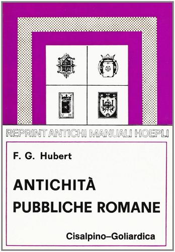 Antichità pubbliche e romane (rist. anast. 1902) di Hubert F. G. edito da Hoepli