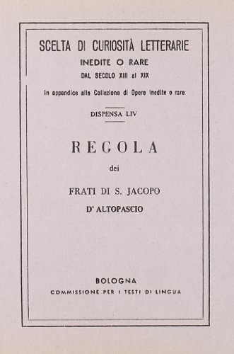 Regola dei frati di s. Jacopo d'Altopascio (rist. anast.) edito da Forni