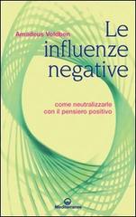 Le influenze negative. Come neutralizzarle con il pensiero positivo di Amadeus Voldben edito da Edizioni Mediterranee