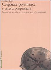 Corporate governance e assetti proprietari. Genesi, dinamiche e comparazioni internazionali di Andrea Colli edito da Marsilio