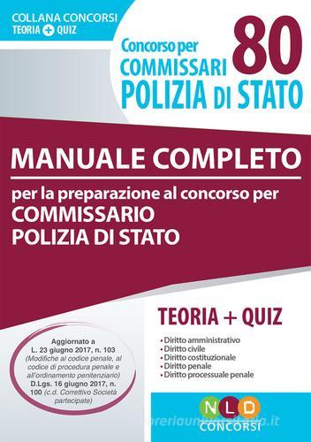 Concorso per 80 commissari Polizia di Stato. Manuale completo per la preparazione al concorso. Con Contenuto digitale per accesso on line edito da Neldiritto Editore