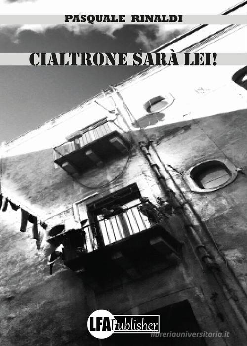 Libro Cialtrone sarà lei! di Pasquale Rinaldi di LFA Publisher