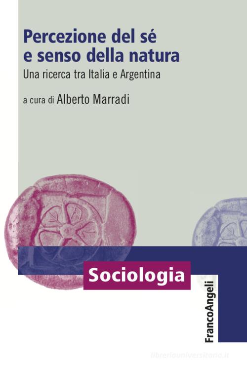 Percezione del sé e senso della natura. Una ricerca tra Italia e Argentina edito da Franco Angeli