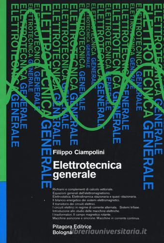 Elettrotecnica generale di Filippo Ciampolini edito da Pitagora