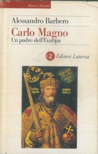 Carlo Magno. Un padre dell'Europa di Alessandro Barbero edito da Laterza